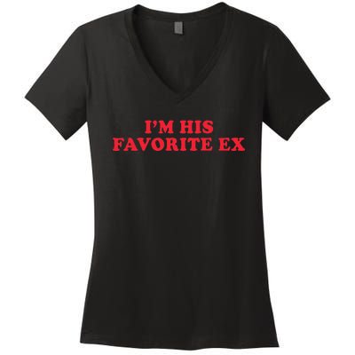 IM His Favorite Ex Funny Sayings Girlfriend Boyfriend Bf Gf Women's V-Neck T-Shirt