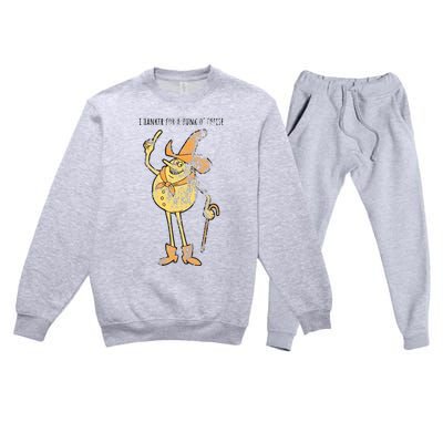 I Hanker For A Hunk O Cheese Authentic Distressed Premium Crewneck Sweatsuit Set