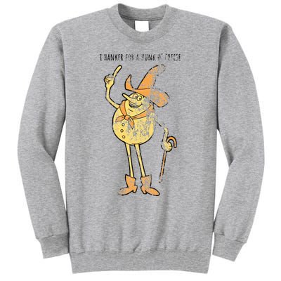 I Hanker For A Hunk O Cheese Authentic Distressed Tall Sweatshirt