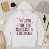 I'm Here For The Snacks And Freedom 4th of July Hoodie