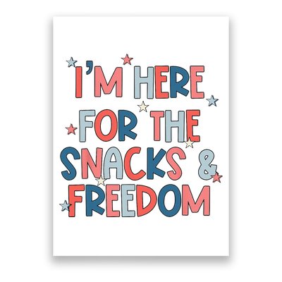I'm Here For The Snacks And Freedom 4th of July Poster