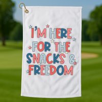 I'm Here For The Snacks And Freedom 4th of July Golf Towel