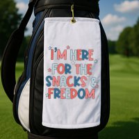 I'm Here For The Snacks And Freedom 4th of July Golf Towel