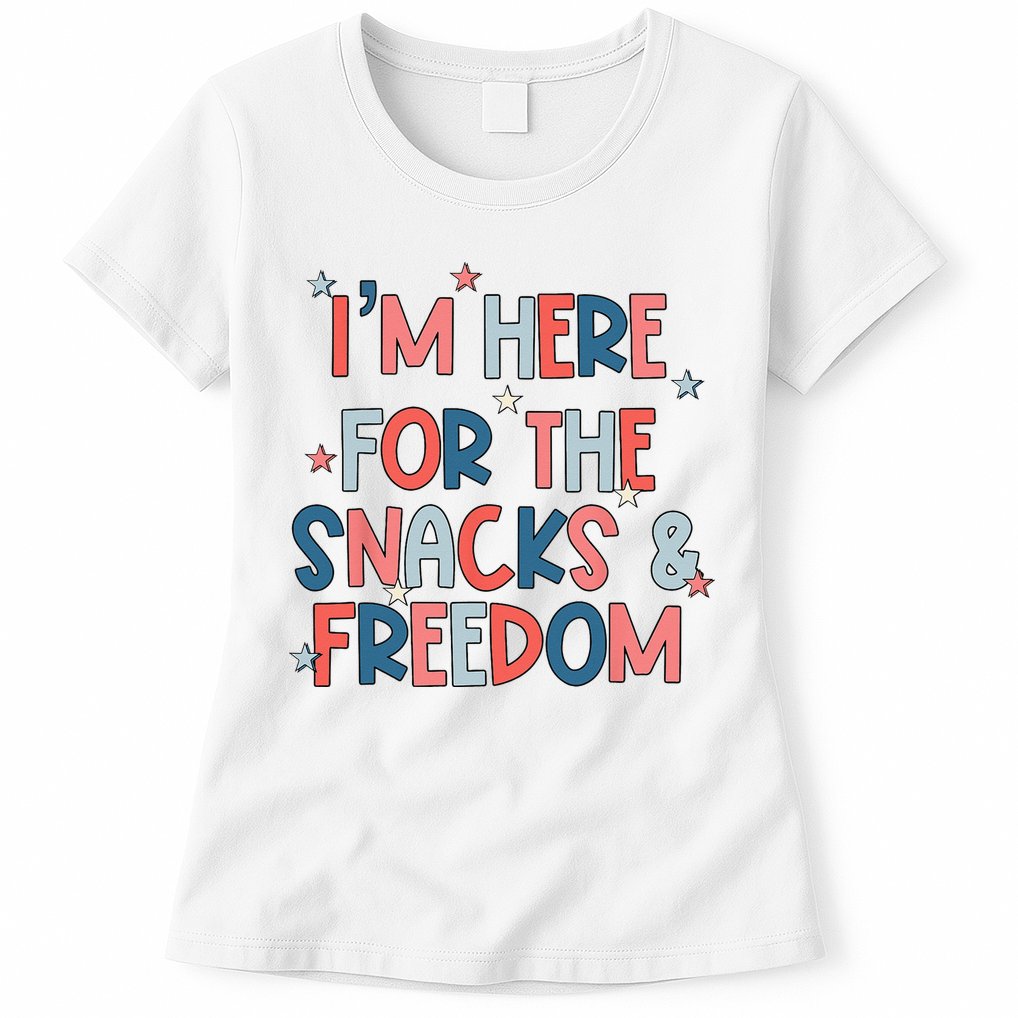 I'm Here For The Snacks And Freedom 4th of July Womens T-Shirt