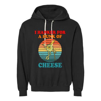 I Hanker For A Hunk Of Cheese Retro Apparel Garment-Dyed Fleece Hoodie