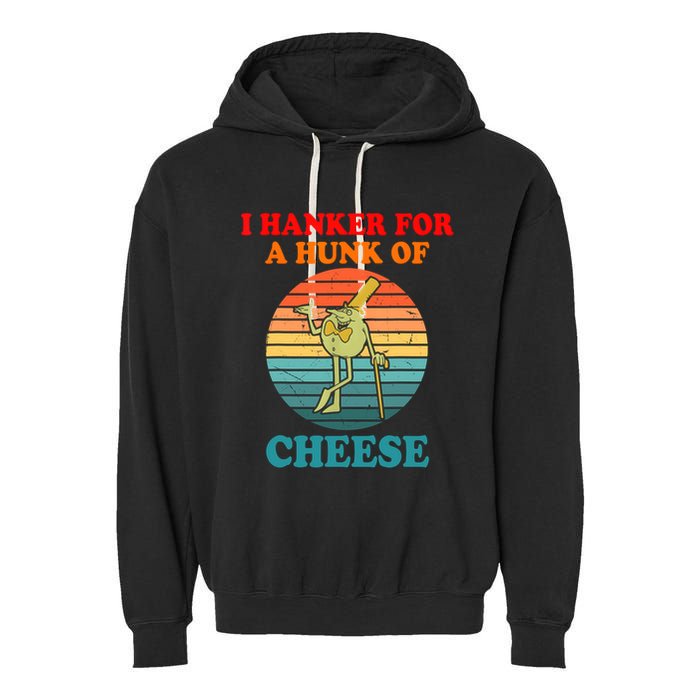 I Hanker For A Hunk Of Cheese Retro Apparel Garment-Dyed Fleece Hoodie