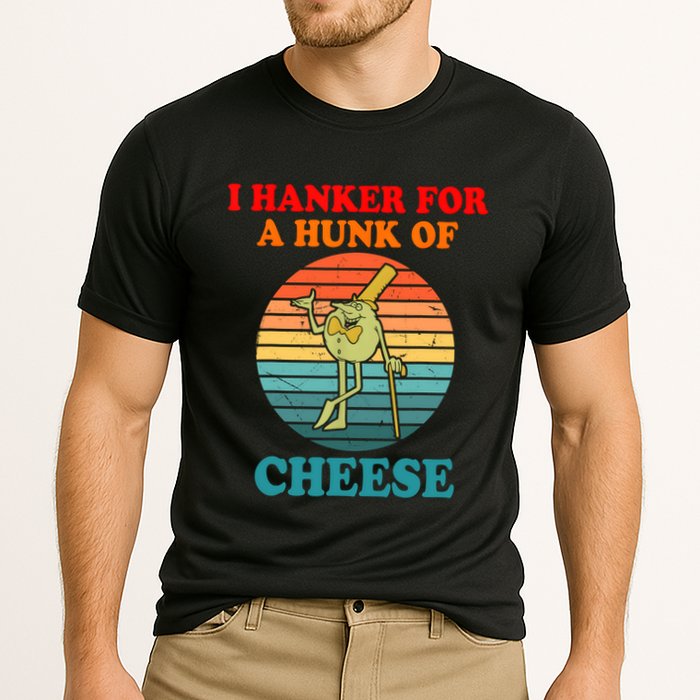 I Hanker For A Hunk Of Cheese Retro Apparel Performance Shirt