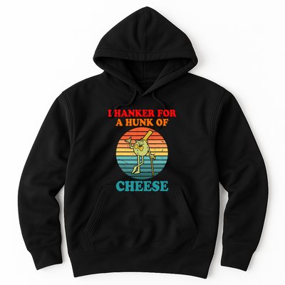 I Hanker For A Hunk Of Cheese Retro Apparel Hoodie