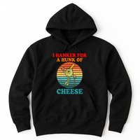 I Hanker For A Hunk Of Cheese Retro Apparel Hoodie