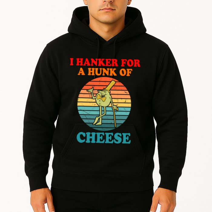 I Hanker For A Hunk Of Cheese Retro Apparel Hoodie