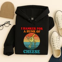I Hanker For A Hunk Of Cheese Retro Apparel Hoodie