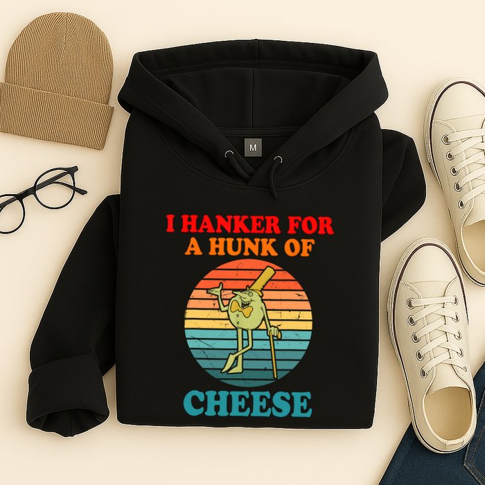I Hanker For A Hunk Of Cheese Retro Apparel Hoodie