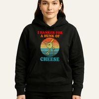 I Hanker For A Hunk Of Cheese Retro Apparel Hoodie