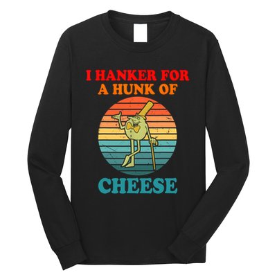 I Hanker For A Hunk Of Cheese Retro Apparel Long Sleeve Shirt