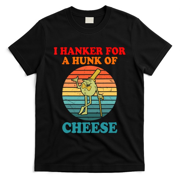 I Hanker For A Hunk Of Cheese Retro Apparel T-Shirt