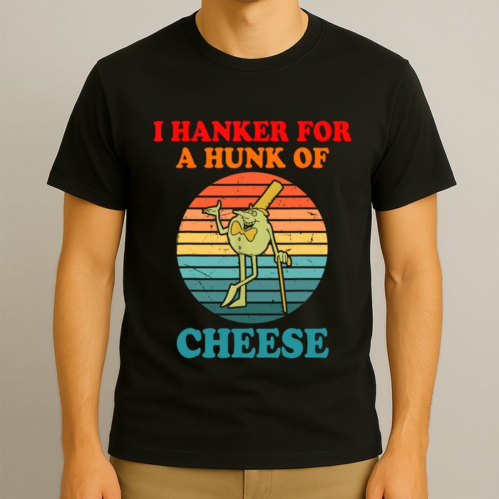 I Hanker For A Hunk Of Cheese Retro Apparel T-Shirt
