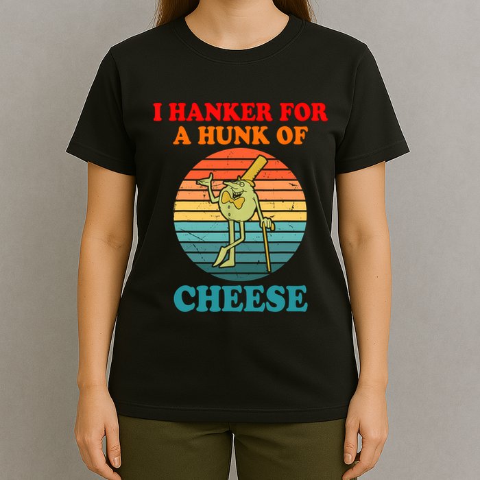 I Hanker For A Hunk Of Cheese Retro Apparel T-Shirt