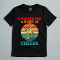 I Hanker For A Hunk Of Cheese Retro Apparel T-Shirt
