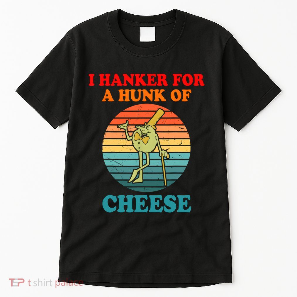 I Hanker For A Hunk Of Cheese Retro Apparel Tall T-Shirt