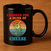 I Hanker For A Hunk Of Cheese Retro Apparel 11oz C Handle Ceramic Mug