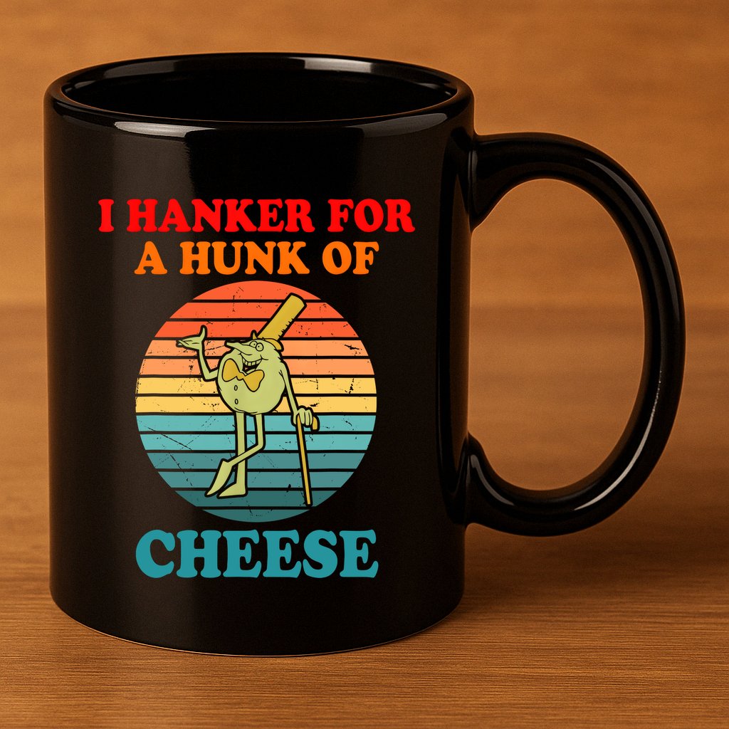 I Hanker For A Hunk Of Cheese Retro Apparel 11oz C Handle Ceramic Mug