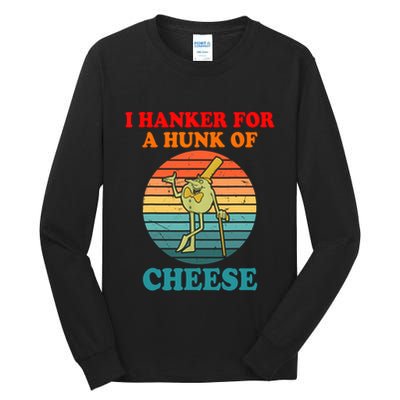 I Hanker For A Hunk Of Cheese Retro Apparel Tall Long Sleeve T-Shirt