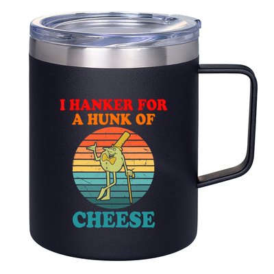 I Hanker For A Hunk Of Cheese Retro Apparel 12oz Stainless Steel Coffee Mug