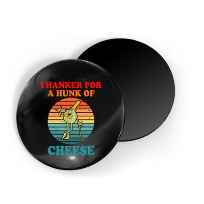 I Hanker For A Hunk Of Cheese Retro Apparel Magnet