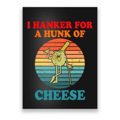 I Hanker For A Hunk Of Cheese Retro Apparel Poster
