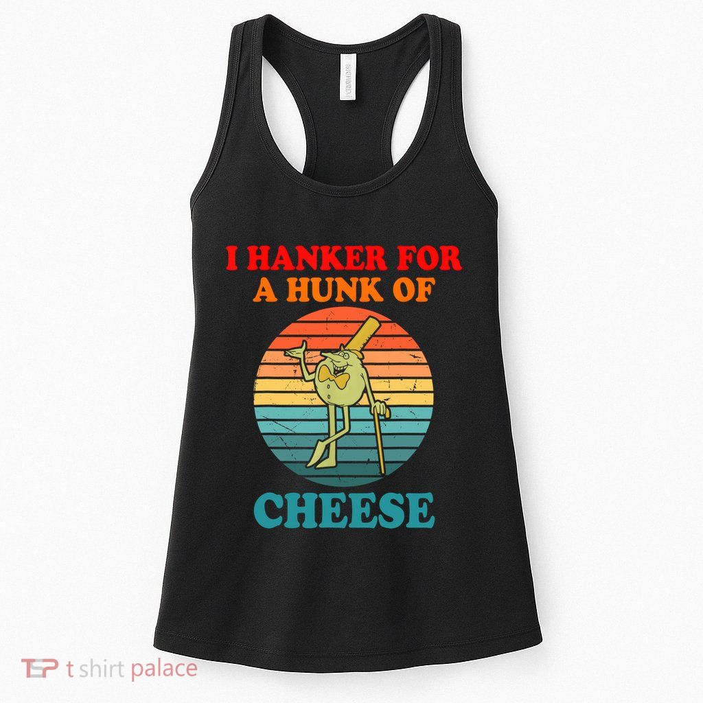 I Hanker For A Hunk Of Cheese Retro Apparel Womens Tank Top