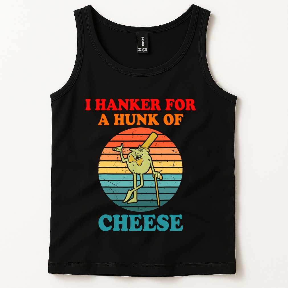 I Hanker For A Hunk Of Cheese Retro Apparel Tank Top