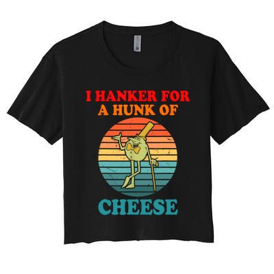 I Hanker For A Hunk Of Cheese Retro Apparel Women's Crop Top Tee