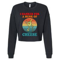 I Hanker For A Hunk Of Cheese Retro Apparel Cropped Pullover Crew
