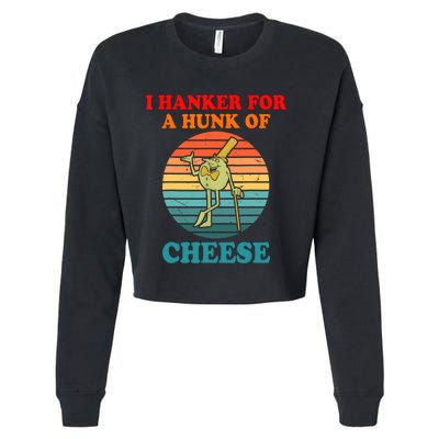 I Hanker For A Hunk Of Cheese Retro Apparel Cropped Pullover Crew