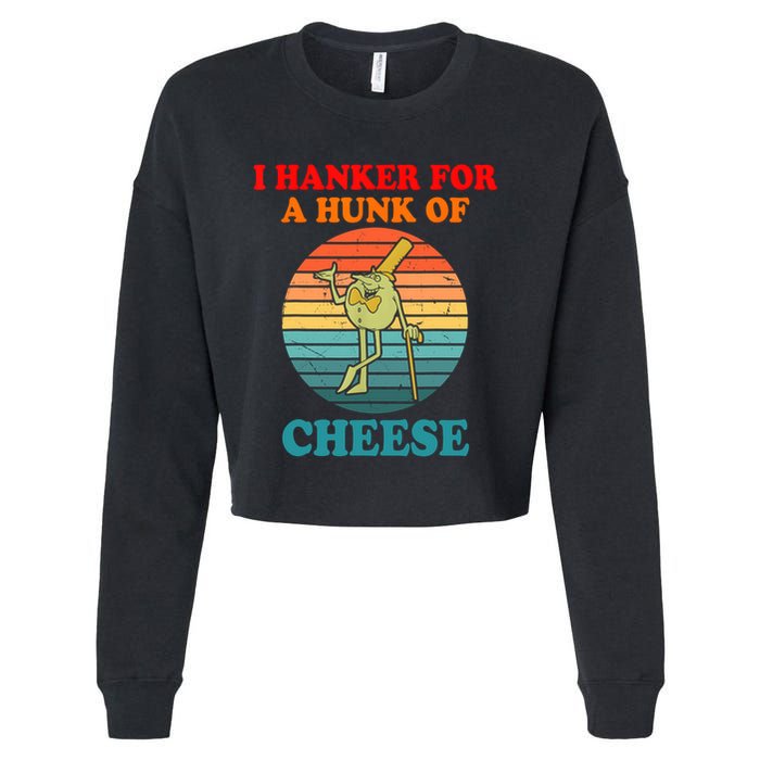 I Hanker For A Hunk Of Cheese Retro Apparel Cropped Pullover Crew