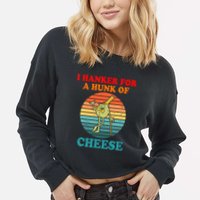 I Hanker For A Hunk Of Cheese Retro Apparel Cropped Pullover Crew