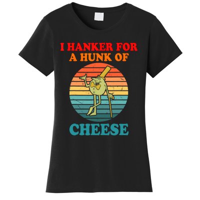 I Hanker For A Hunk Of Cheese Retro Apparel Women's T-Shirt