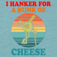 I Hanker For A Hunk Of Cheese Retro Apparel Sueded Cloud Jersey T-Shirt