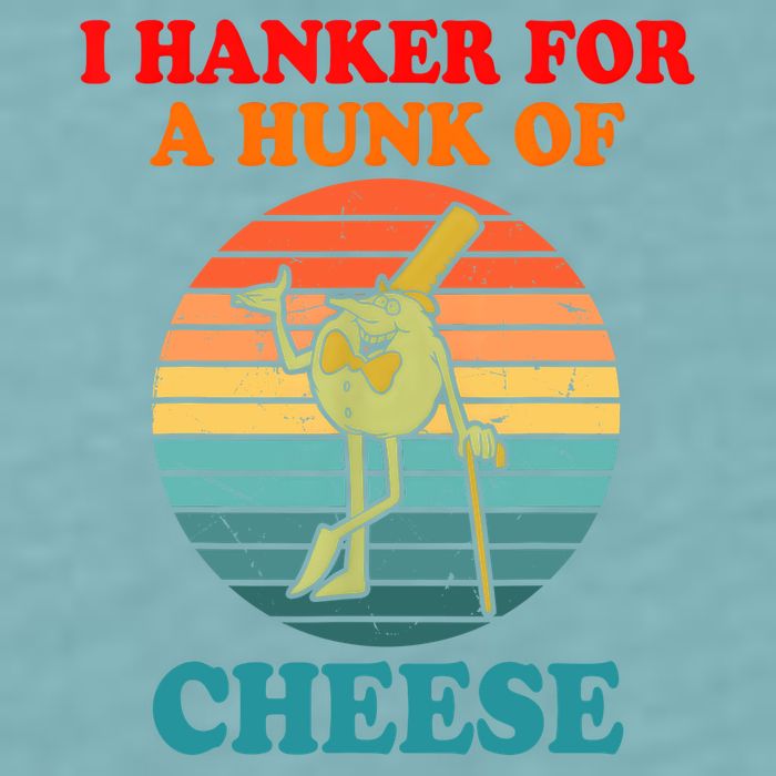 I Hanker For A Hunk Of Cheese Retro Apparel Sueded Cloud Jersey T-Shirt