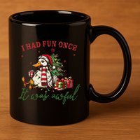 I Had Fun Once It Was Awful Xmas Christmas Duck 11oz C Handle Ceramic Mug