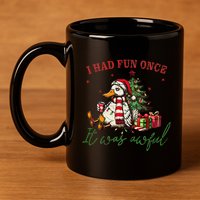 I Had Fun Once It Was Awful Xmas Christmas Duck 11oz C Handle Ceramic Mug