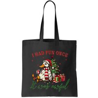 I Had Fun Once It Was Awful Xmas Christmas Duck Bag