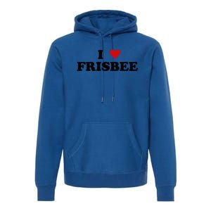 I Heart Frisbee Player I Love Frisbee Gift Premium Hoodie