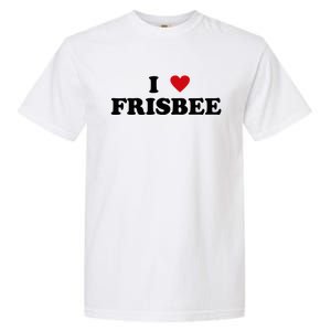 I Heart Frisbee Player I Love Frisbee Gift Garment-Dyed Heavyweight T-Shirt