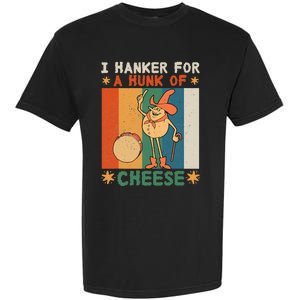 I Hanker For A Hunk Of Cheese Retro Garment-Dyed Heavyweight T-Shirt