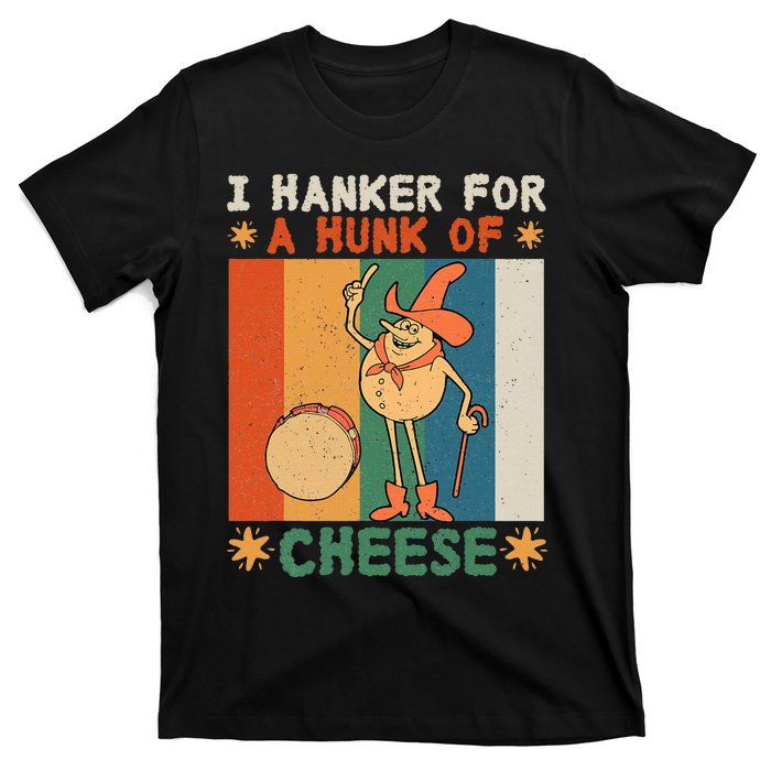 I Hanker For A Hunk Of Cheese Retro T-Shirt