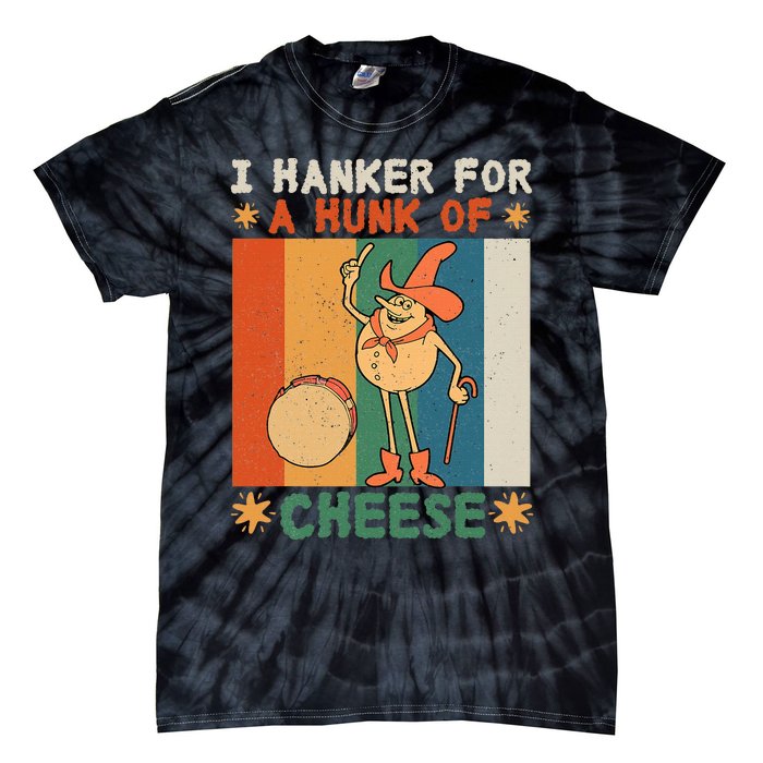 I Hanker For A Hunk Of Cheese Retro Tie-Dye T-Shirt