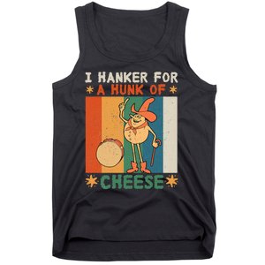 I Hanker For A Hunk Of Cheese Retro Tank Top