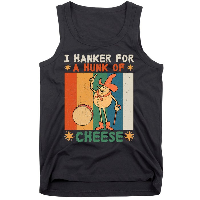 I Hanker For A Hunk Of Cheese Retro Tank Top