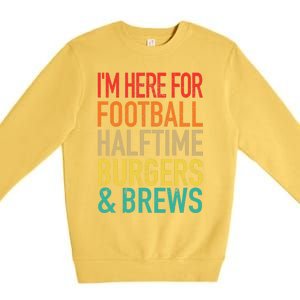 I'm Here For Football, Halftime, Burgers & Brew Premium Crewneck Sweatshirt